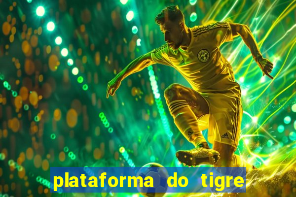 plataforma do tigre que paga no cadastro